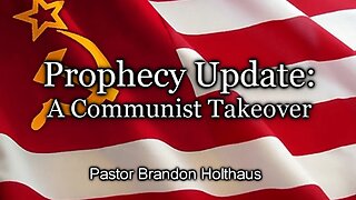 Prophecy Update: A Communist Takeover