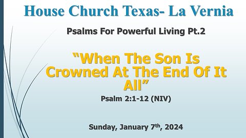 Psalms For Powerful Living Pt.2-When The Son Is Crowned At The End- Jan.7th, 2024