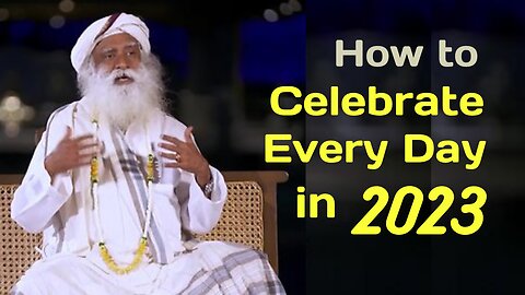 How to Make Every day a Celebration in 2023 ? | Sadhguru