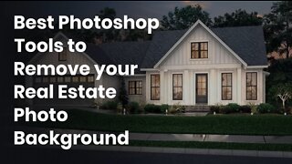 Best Photoshop Tools to Remove your Real Estate Photo Background