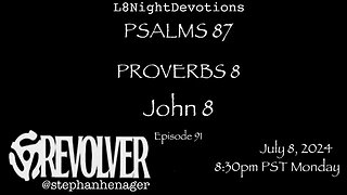 L8NIGHTDEVOTIONS REVOLVER -PSALM 87- PROVERBS 8- JOHN 8 - READING WORSHIP PRAYERS