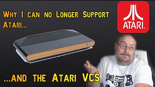 Why I no Longer Support Atari and the Atari VCS