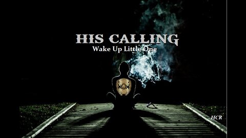 HIS CALLING - Wake Up Little One