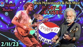Peggy-O Live Acoustic Cover by Bob Weir & Rick Mitarotonda from GOOSE at The Capitol Theatre 2/11/23