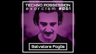Salvatore Foglia @ Techno Possession | Exorcism #061