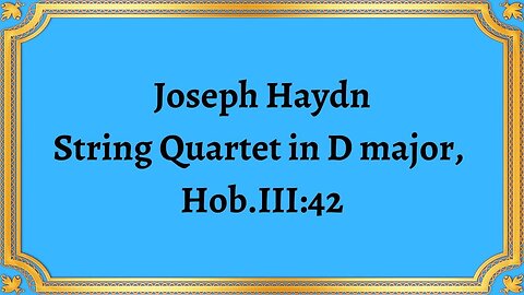 Joseph Haydn String Quartet in D major, Hob.III:42