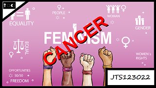 Feminism aka "Cancer" - JTS123022