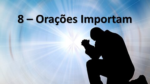 Lição Três - Orações Importam - Lições que Trazem A Vitoria