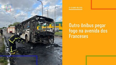 Outro ônibus pegar fogo na avenida dos Franceses