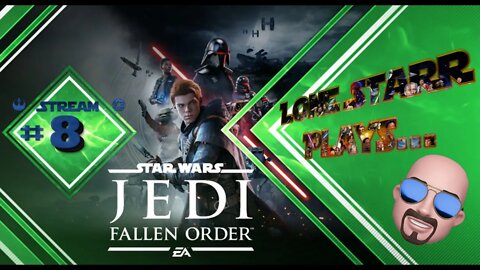 Star Wars: Jedi Fallen Order | Stream #8|