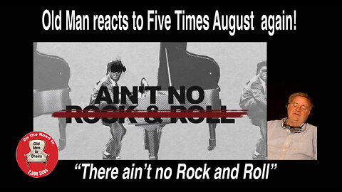 Old Man reacts to Five Times August's, "There Ain't No Rock and Roll." #Reaction