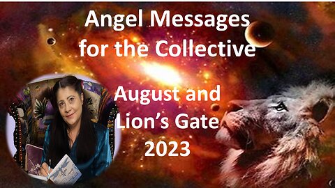 Angel Messages for the Collective - August Lion's Gate