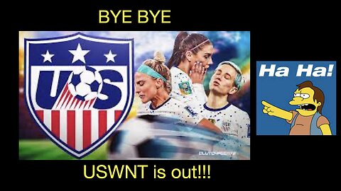 USWNT is out!!!! So Long Losers.... HA HA