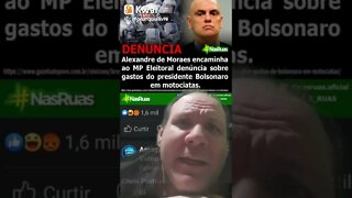 Denúncia?? Alexandre de Moraes denuncie Bolsonaro ao ministério apublico eleitoral por motociatas