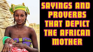 Proverbs, Wise Quotes and Sayings on the African Mother