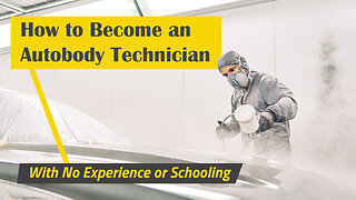 How to Become an Auto Body Technician: With No Experience or Schooling