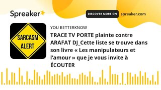 TRACE TV PORTE plainte contre ARAFAT DJ_Cette liste se trouve dans son livre « Les manipulateurs et