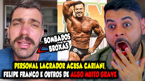 PERSONAL LACRADOR ACUSA CARIANI, FELIPE FRANCO E OUTROS DE ALGO MUITO GRAVE