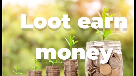 Loot earn money