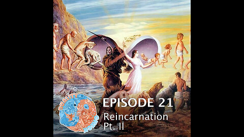 Episode 21 Reincarnation Part 2