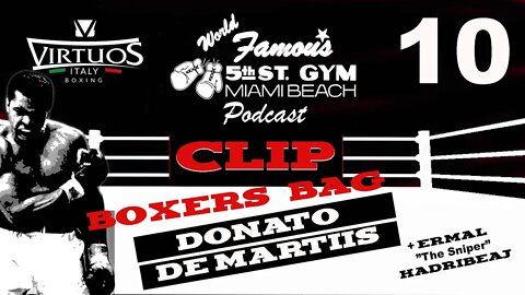 CLIP - WORLD FAMOUS 5th ST GYM PODCAST - EP 010 - DONATO DE MARTIIS - TALKS BOXER BAG