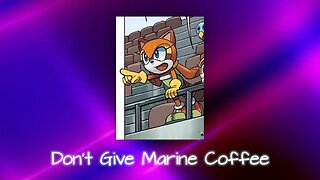 Don't Give Marine Coffee - Lise's Mini Parody
