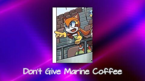Don't Give Marine Coffee - Lise's Mini Parody