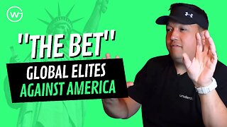 "The Bet" Global Elites Made Against America