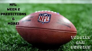 NFL Week 2 Predictions - Tuddies and Buddies (S2-EP6)