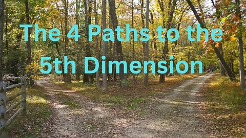 The 4 Paths to the 5th Dimension ∞The 9D Arcturian Council, Channeled by Daniel Scranton 11-20-23