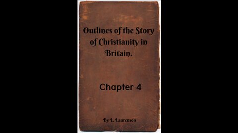 Chapter 4, Outlines of the Story of Christianity in Britain