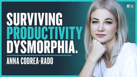 The Danger Of Obsessing Over Productivity - Anna Codrea-Rado | Modern Wisdom Podcast 441