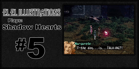 El El Plays Shadow Hearts Episode 5: A Sewer for Your RPG