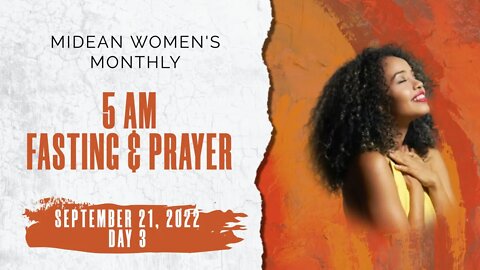SEPTEMBER 21, 2022 I MIDEAN WOMENS PROPHETIC NETWORK PRAYER & FASTING (DAY 3)