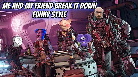 Borderlands 3 Gameplay Ep6: Me and A Friend Break It Down Funky Style