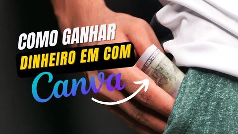 Como Ganhar Dinheiro com o Canva: Como Ganhar Dinheiro na Internet