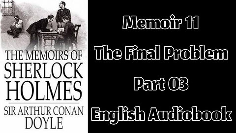 The Final Problem (Part 03) || The Memoirs of Sherlock Holmes by Sir Arthur Conan Doyle