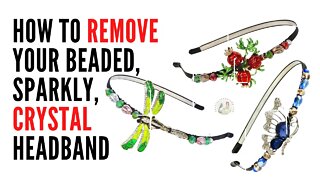 Short Tutorial to remove your beaded crystal headbands