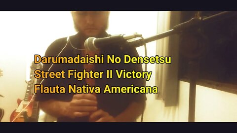 Darumadaishi No Densetsu - Street Fighter II Victory - Flauta Nativa Americana.
