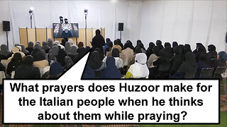 What prayers does Huzoor make for the Italian people when he thinks about them while praying?
