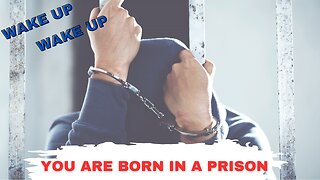 YOU ARE BORN IN A PRISON - WAKE UP