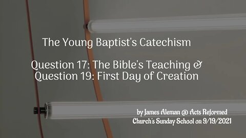 Question 17: The Bible's Teaching & Question 19: First Day of Creation