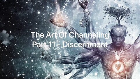 Darryl - Art Of Channeling (Discernment) Pt11