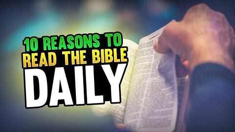 10 Reasons to Read the Bible Daily!
