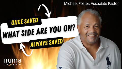 Once Saved Always Saved | What Side Are You On | Michael Foster