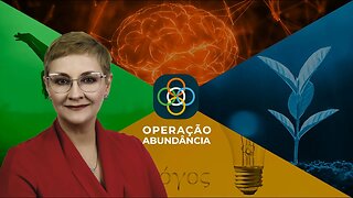 OPERAÇÃO ABUNDÂNCIA – A Cura de Nossas Vidas, do Planeta e de Nossa Mente