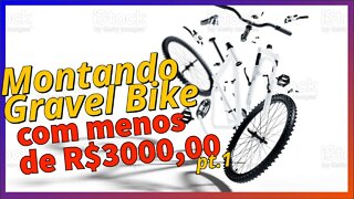 Como montar um Gravel Bike barata? Com menos de R$ 3000,00 pt1