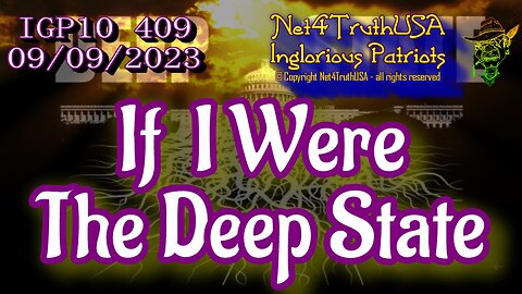 IGP10 409 - If I Were the Deep State