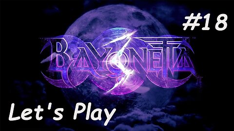 Let's Play | Bayonetta 3 - Part 18