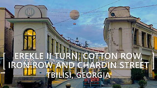 Tbilisi Walks: Erekle II Turn, Cotton and Iron Rows and Jean Chardin Street